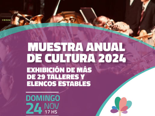 Muestra anual de cultura 2024: disfrutá de la exhibición de talleres y de la presentación de los elencos estables