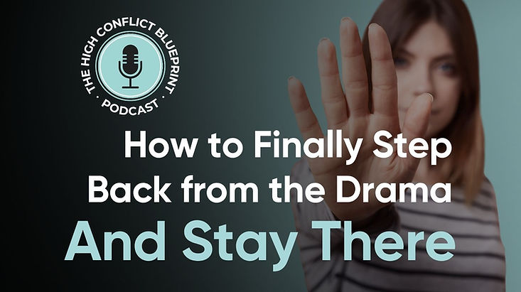 High Conflict Blueprint cover image with "How to Finally Step Back from the Drama – And Stay There"
