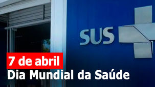 Dia Mundial da Saúde destaca SUS como principal política pública do país