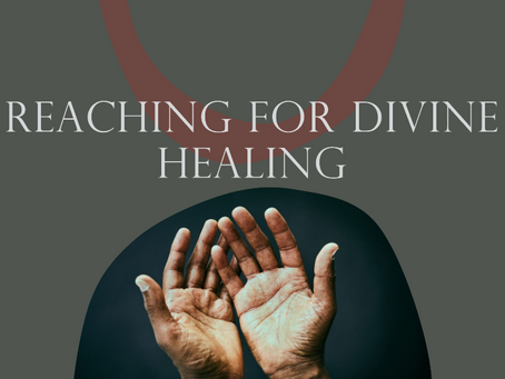 Reaching For Divine Healing