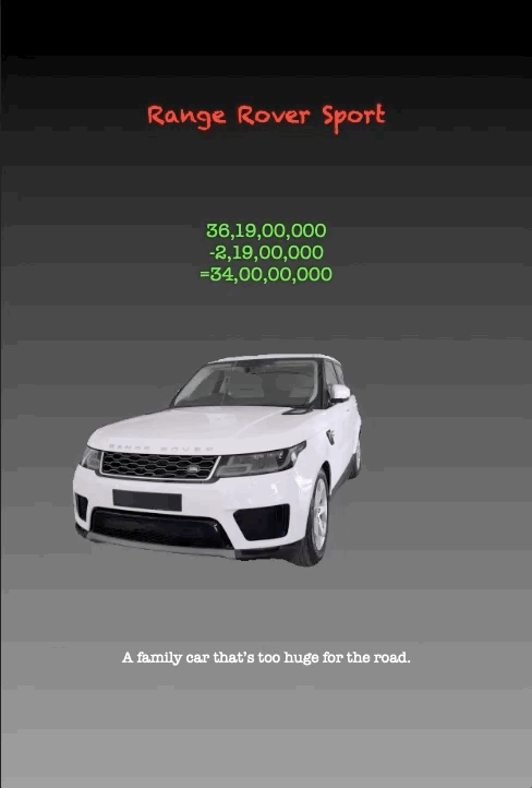 Range Rover Sport
36,19,00,000 -2,19,00,000 =34,00,00,000
A family car that’s too huge for the road.