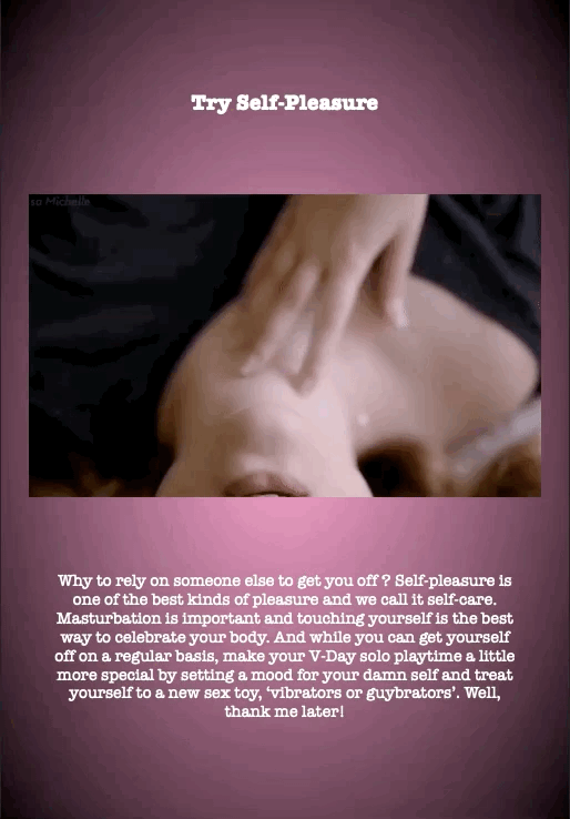 Try Self-Pleasure
Why to rely on someone else to get you off ? Self-pleasure is one of the best kinds of pleasure and we call it self-care. Masturbation is important and touching yourself is the best way to celebrate your body. And while you can get yourself off on a regular basis, make your V-Day solo playtime a little more special by setting a mood for your damn self and treat yourself to a new sex toy, ‘vibrators or guybrators’. Well, thank me later!