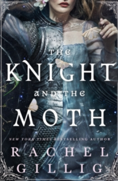 The Knight and the Moth By Rachel Gillig