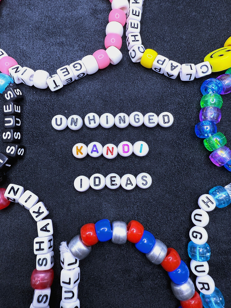 A collection of colorful kandi bracelets laid out on a black surface, with letter beads in the center spelling 'UNHINGED KANDI IDEAS.' The surrounding bracelets feature playful and chaotic phrases made from letter beads, mixed with solid and translucent pony beads in various colors.