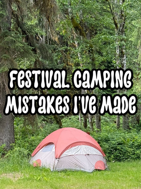 Camping Festival Mistakes I Made (So You Don’t Have To)