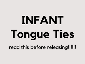 Infant Tongue Ties: Read this before releasing!!!