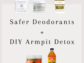 Safer Deodorant + DIY Armpit Detox