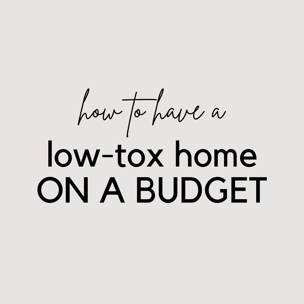 How to have a Low-Tox Home on a Budget