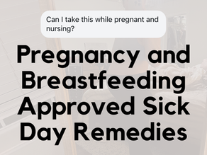 Pregnancy and Breastfeeding Approved Sick Day Remedies