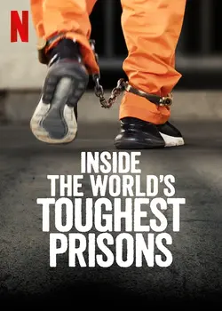 Inside the World's Toughest Prisons
