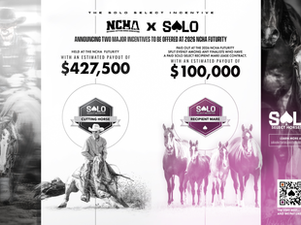 Solo Select and the National Cutting Horse Association (NCHA) are proud to announce a new partnership for 2026. The incentives—Solo Select's Cutting Incentive and Recipient Mare Incentive—will pay out over half a million dollars at the NCHA Futurity November 9 through December 5 at the Will Rogers Memorial Center in Fort Worth, Texas.