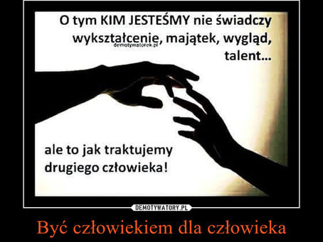 BYĆ CZŁOWIEKIEM...