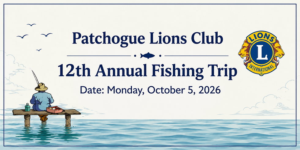 Patchogue Lions Club, 12th Annual Fishing Trip