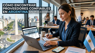 Cómo encontrar proveedores confiables en Argentina sin perder tiempo