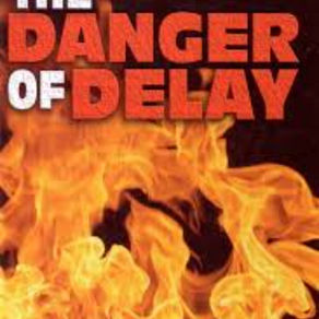 The danger of delay