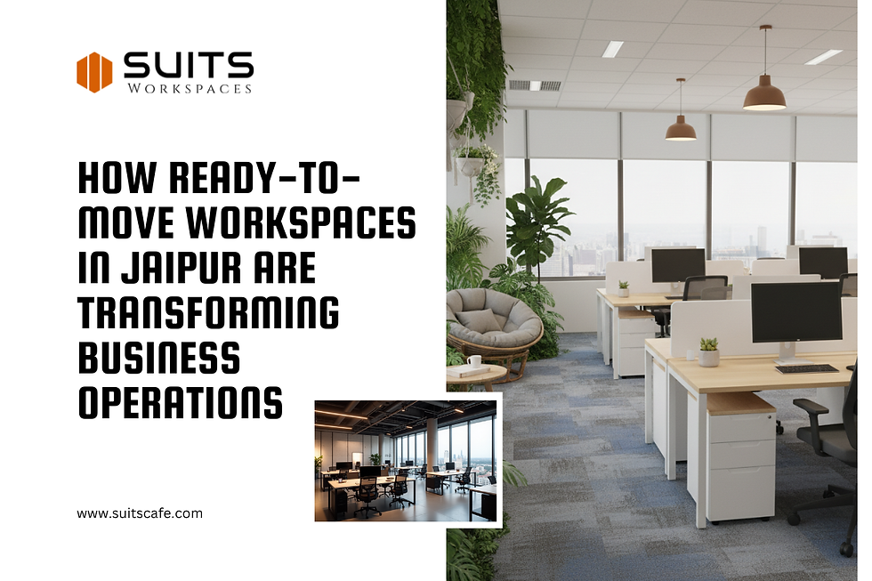 How Ready-to-Move Workspaces in Jaipur Are Transforming Business Operations for Growing Companies