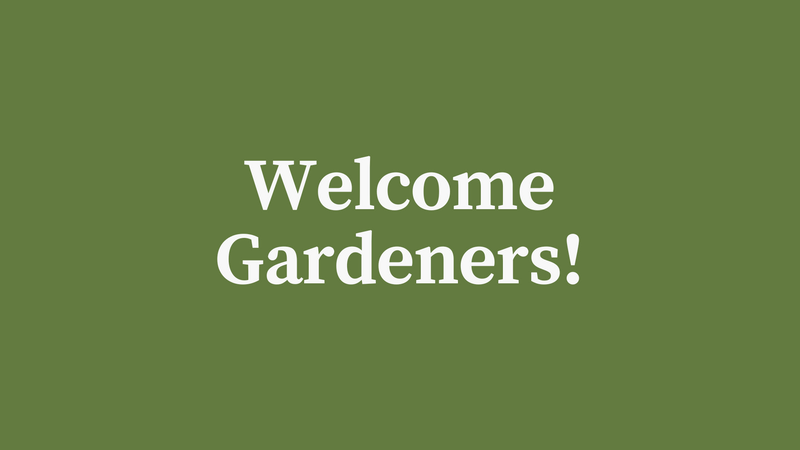 An image of a green background and white text that says "Welcome Gardeners!"