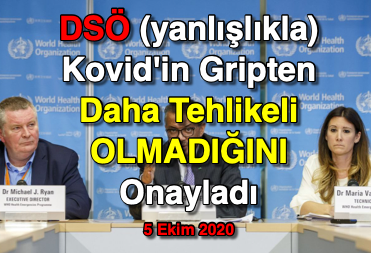 DSÖ (yanlışlıkla) Kovid'in Gripten Daha Tehlikeli OLMADIĞINI Onayladı - 5 Ekim 2020