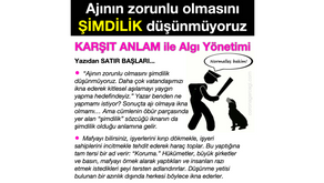 KARŞIT ANLAM ile Algı Yönetimi : Ajının zorunlu olmasını ŞİMDİLİK düşünmüyoruz.