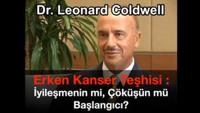 Erken Kanser Teşhisi : İyileşmenin mi, Çöküşün mü Başlangıcı?  |  Dr. Leonard Coldwell