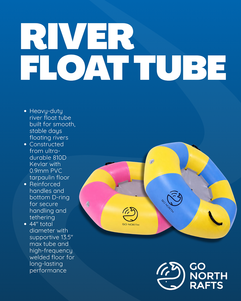 Go North Rafts River Float Tube: Built for Effortless Days on the Water