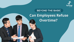 Can Employees Refuse Overtime in Malaysia?