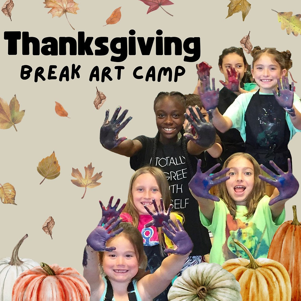 Thanksgiving Break Art Camp! 6 years & Up