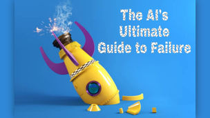 The AI's Ultimate Guide to Failure