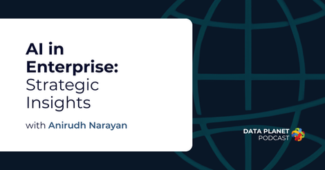 Cover photo for the Data Planet episode, "AI in Enterprise: Strategic Insights" with Anirudh Narayan