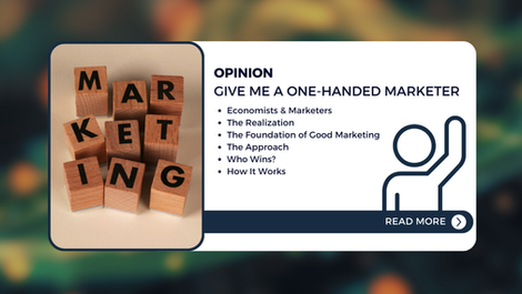 An overview of what is covered in the article, "Give Me a One-Handed Marketer"