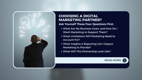 An overview of what is covered in the article, "Choosing A Digital Marketing Partner? Ask Yourself These Four Questions First."