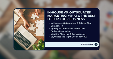 An overview of what is covered in the article, "In-House vs. Outsourced Marketing: What’s the Best Fit for Your Business?"