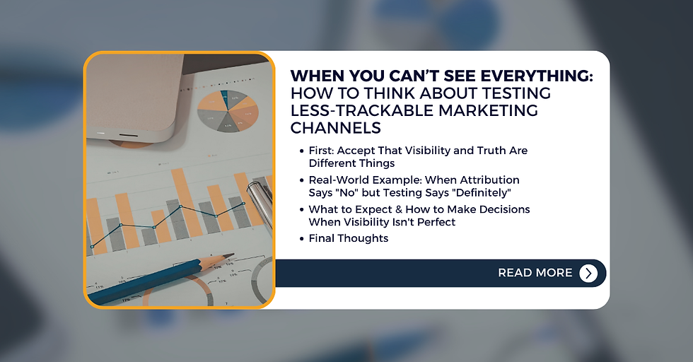 An overview of what is covered in the article, "When You Can’t See Everything: How to Think About Testing Less-Trackable Marketing Channels"