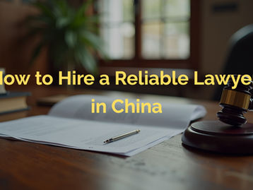 How to Hire a Reliable Lawyer in China