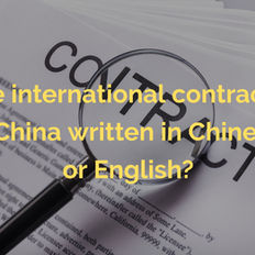 Are International Contracts in China Written in Chinese or English?