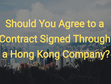 Should You Agree to a Contract Signed Through a Hong Kong Company?