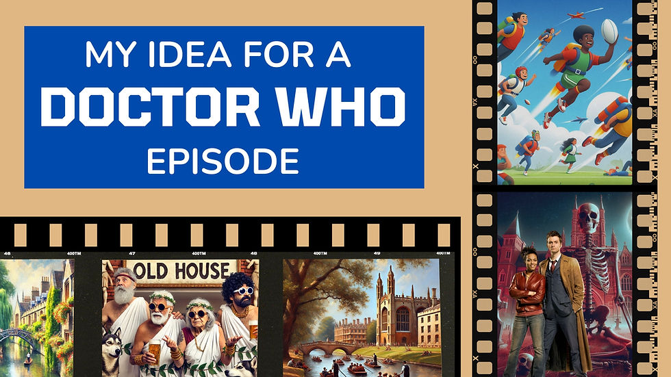 Blue text reads "My Idea for a Doctor Who Episode" on a tan background. Filmstrip frames show varied themes: people in jet packs playing rugby, the 10th Doctor and Martha Jones in front of a skeleton and red brick building, two paintings of Cambridge punters, and 4 elderly people at a toga party with a sign that says "Old House."