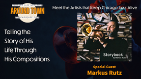 Around Town with Mike Jeffers featuring Trumpeter Markus Rutz and his new release "Storybook"