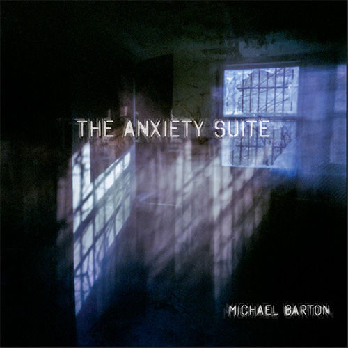 JAZZ REVIEW | Michael Barton, "The Anxiety Suite" by Jeff Cebulski