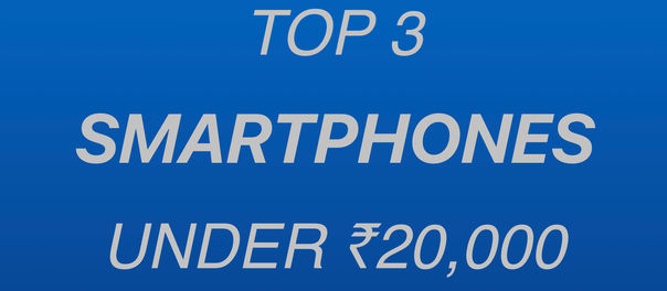 Top 3 Smartphones under ₹20,000.