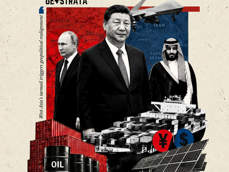 Geopolitical Realignment in West Asia: How the Iran War Accelerates China’s Eurasian Consolidation and India’s Structural       Encirclement
