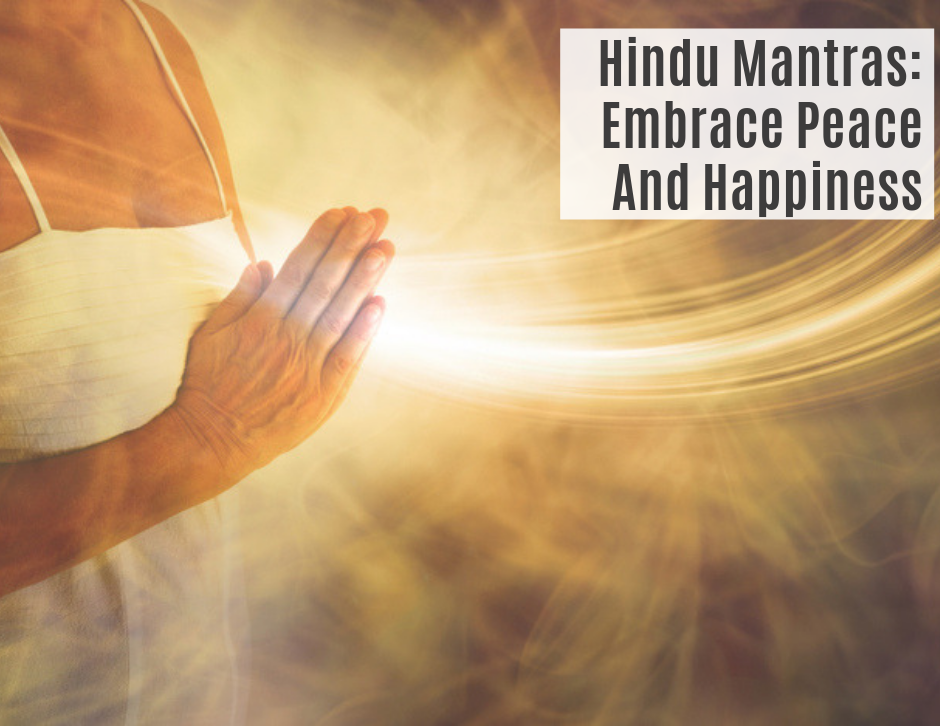 HINDU MANTRAS: EMBRACE PEACE AND HAPPINESS