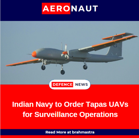 Indian Navy to Order Tapas UAVs for  Surveillance Operations