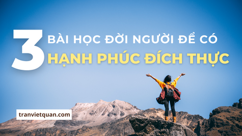 3 bài học quan trọng để có được hạnh phúc đích thực!
