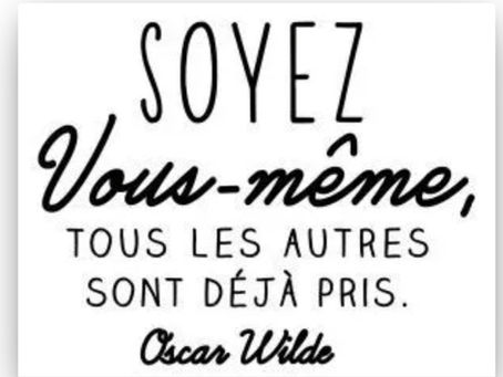 Soyez vous-même, tous les autres sont déjà pris