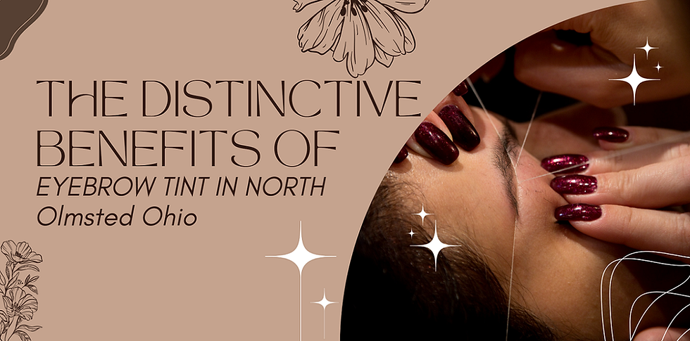 The Distinctive Benefits of Eyebrow Tint in North Olmsted, Ohio