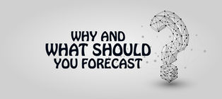 Why and What Should You Forecast?
