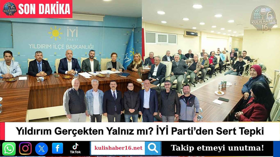 Yıldırım Gerçekten Yalnız mı? İYİ Parti’den Sert Tepki