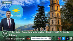 İYİ Parti’den Bursa Yatırımlarına Sert Eleştiri: 1000 TL Komik Ödenek!