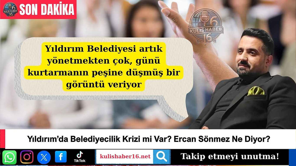 Yıldırım’da Belediyecilik Krizi mi Var? Ercan Sönmez Ne Diyor?
